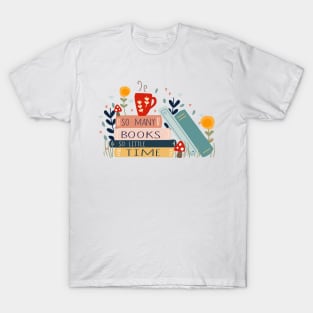 So many books so little time T-Shirt